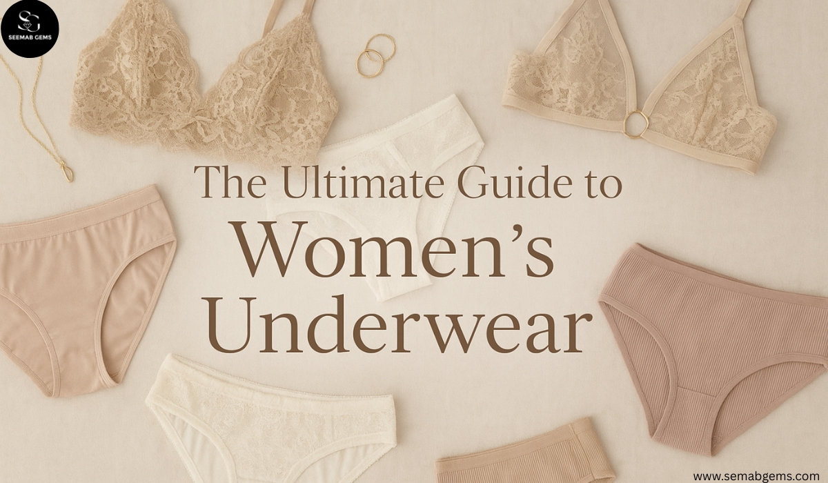 The Ultimate Guide to Choosing Women's Underwear & lingerie for Everyday Comfort